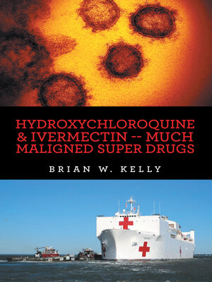 cover image of Hydroxychloroquine & Ivermectin — Much Maligned Super Drugs